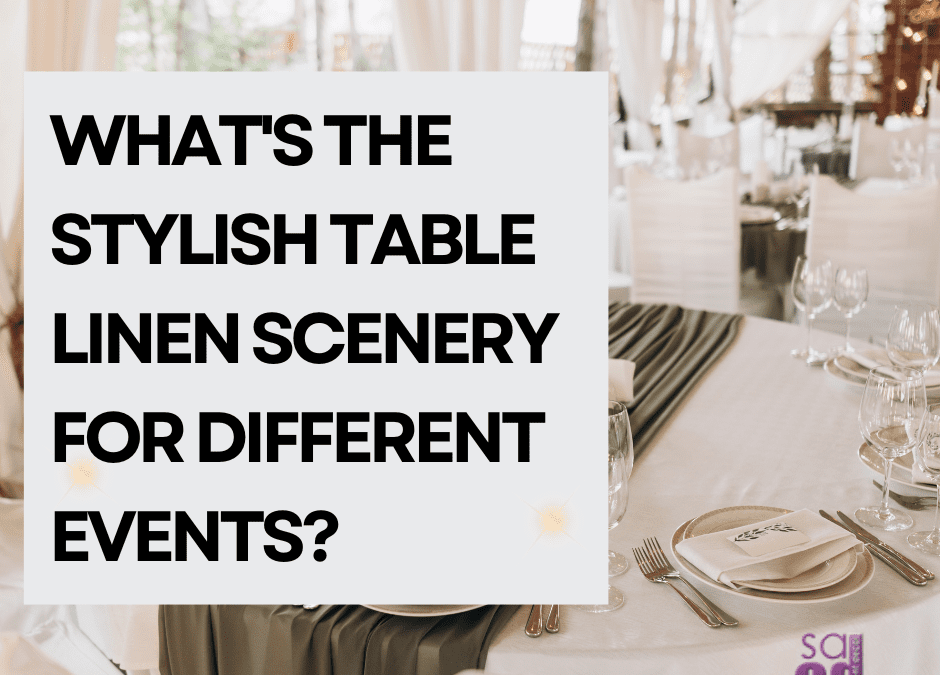 What’s the stylish table linen scenery for different events?